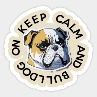 KEEP CALM AND BULLDOG ON Sticker